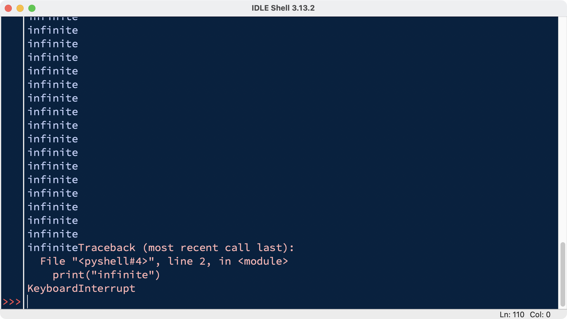 Sending a keyboard interrupt with the Interrupt Execution option in the IDLE menu bar will result in something similar to this. The execution of this program was halted when that option was selected.