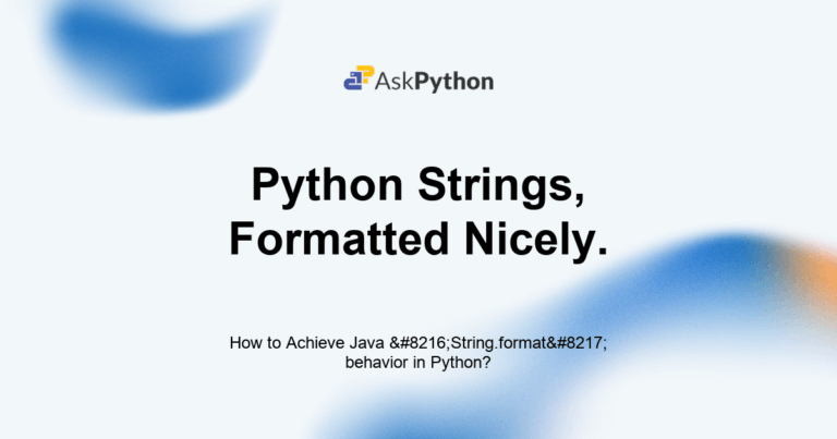 Featured Image For: How To Achieve Java ‘String Format’ Behavior In Python?